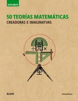 Guía Breve. 50 Teorías Matemáticas (Rústica)