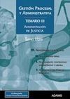 TEMARIO VOL. 3 GESTIÓN PROCESAL Y ADMINISTRATIVA DE LA ADMINISTRACIÓN DE JUSTICIA