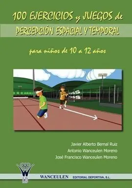 100 Ejercicios y Juegos de Percepción Espacial y Temporal