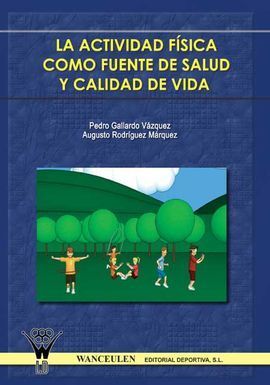 LA ACTIVIDAD FÍSICA COMO FUENTE DE SALUD Y CALIDAD DE VIDA