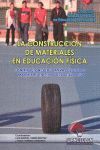 LA CONSTRUCCIÓN DE MATERIALES EN EDUCACIÓN FÍSICA