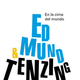 ED MUND & TENZING. EN LA CIMA DEL MUNDO