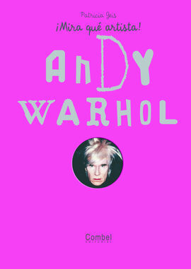 ANDY WARHOL. ¡MIRA QUÉ ARTISTA!