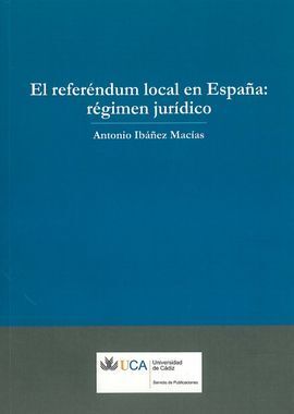EL REFERENDUM LOCAL EN ESPA?A: REGIMEN JURIDICO.