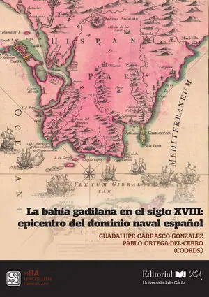 La Bahía Gaditana en el Siglo Xviii: Epicentro del Dominio Naval Español