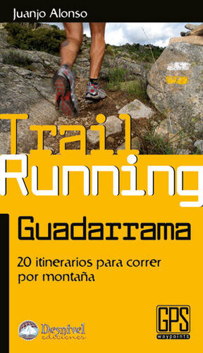 TRAIL RUNNING GUADARRAMA.20 ITINERARIOS CORRER POR MONTA?A