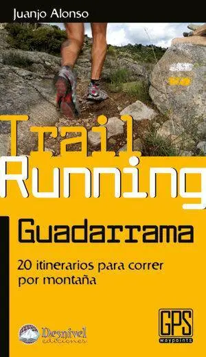 Trail Running Guadarrama. 20 Itinerarios Correr por Monta?A