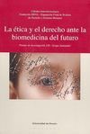 LA ÉTICA Y EL DERECHO ANTE LA BIOMEDICINA DEL FUTURO