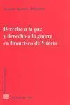 Derecho a la Paz y Derecho a la Guerra en Francisco de Vitoria