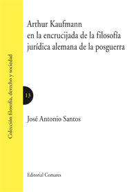 ARTHUR KAUFMANN EN LA ENCRUCIJADA DE LA FILOSOFÍA JURÍDICA ALEMANA DE LA POSGUERRA