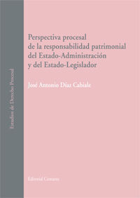 PERSPECTIVA PROCESAL DE LA RESPONSABILIDAD PATRIMONIAL DEL ESTADO-ADMINISTRACIÓN Y DEL ESTADO-LEGISL