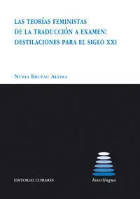 Las Teorías Feministas de la Traducción a Examen: Destilaciones para el Siglo Xxi