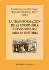 La Transformación de la Enfermería. Nuevas Miradas