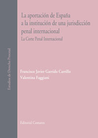 LA APORTACIÓN DE ESPAÑA A LA INSTITUCIÓN DE UNA JURISDICCIÓN PENAL INTERNACIONAL