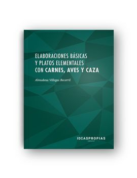 ELABORACIONES BÁSICAS Y PLATOS ELEMENTALES CON CARNES, AVES, CAZA
