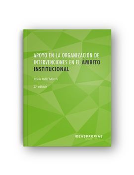MF1016_2 APOYO EN LA ORGANIZACIÓN DE INTERVENCIONES EN EL ÁMBITO INSTITUCIONAL (2ª. EDICI