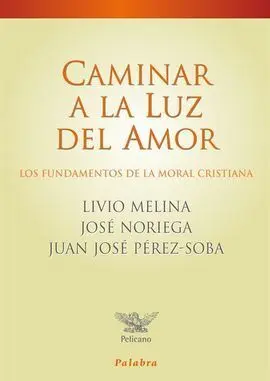 Caminar a la Luz del Amor. Moral Cristiana