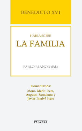 BENEDICTO XVI HABLA SOBRE LA FAMILIA