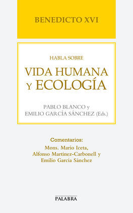 BENEDICTO XVI HABLA SOBRE VIDA HUMANA Y ECOLOGIA
