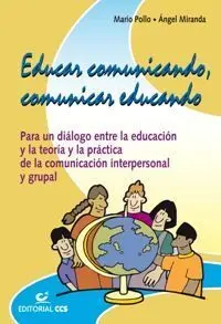Educar Comunicando. Comunicar Educando. Para un Dialogo entre la Escuela y los F