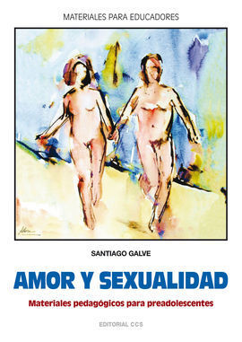 AMOR Y SEXUALIDAD. MATERIALES PEDAGOGICOS PARA PREADOLESCENTES