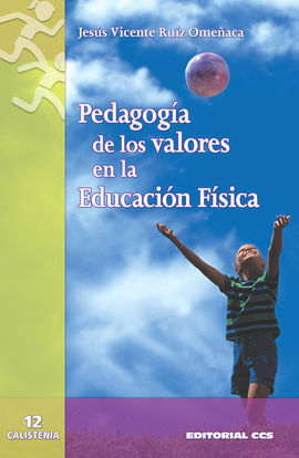 PEDAGOGÍA DE LOS VALORES EN LA EDUCACIÓN FÍSICA. COMO PROMOVER LA SENSIBILIDAD M