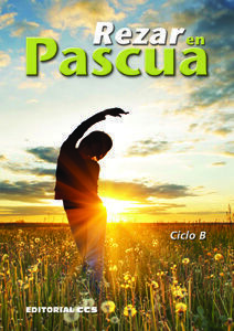 REZAR EN PASCUA. CICLO B