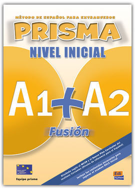 PRISMA FUSIÓN. LIBRO DEL ALUMNO. NIVEL INICIAL. A1+A2