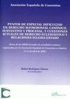 PUNTOS DE ESPECIAL DIFICULTAD EN DERECHO MATRIMONIAL CANÓNICO, SUSTANTIVO Y PROCESAL, Y CUESTIONES .