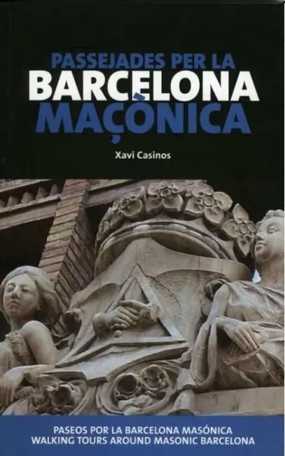 Passejades Per la Barcelona Maçònica = Paseos por la Barcelona Masónica = Walkin