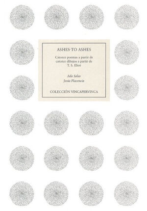 ASHES TO ASHES. CATORCE POEMAS A PARTIR DE CATORCE DIBUJOS A PARTIR DE T.S. ELIO