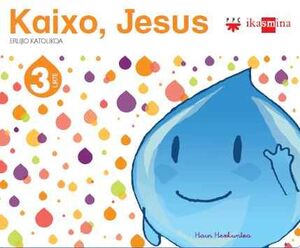 ERLIJIO KATOLIKOA. 3 URTE. KAIXO, JESUS