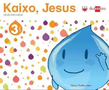 Erlijio Katolikoa. 3 Urte. Kaixo, Jesus