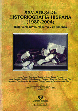 XXV AÑOS DE HISTORIOGRAFIA HISPANA (1980-2004)