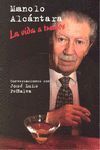 MANOLO ALCÁNTARA. LA VIDA A TRAGOS. CONVERSACIONES