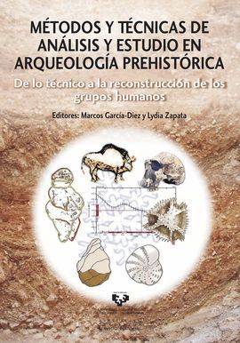 MÉTODOS Y TÉCNICAS DE ANÁLISIS Y ESTUDIO EN ARQUEOLOGÍA PREHISTÓRICA. DE LO TÉCN