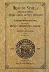 HIJOS DE SEVILLA SEÑALADOS EN SANTIDAD, LETRAS, ARMAS, ARTES Ó DIGNIDAD. TOMO I