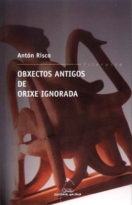OBXECTOS ANTIGOS DE ORIXE IGNORADA