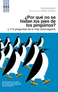 POR QUÉ NO SE HIELAN LOS PIES DE LOS PINGÜINOS? Y 114 PREGUNTAS DE LO MÁS EXTRAVAGANTE