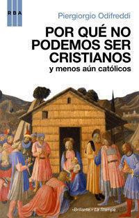 POR QUÉ NO PODEMOS SER CRISTIANOS Y MENOS AÚN CATÓLICOS