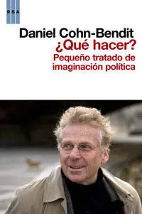 ¿Qué Hacer?. Pequeño Tratado de Imaginación Política
