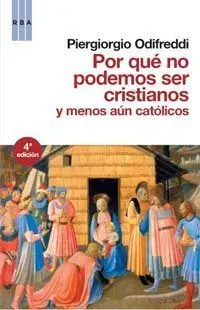Por qué no Podemos Ser Cristianos y Menos Aún Católicos