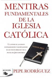 MENTIRAS FUNDAMENTALES IGLESIA CATÓLICA