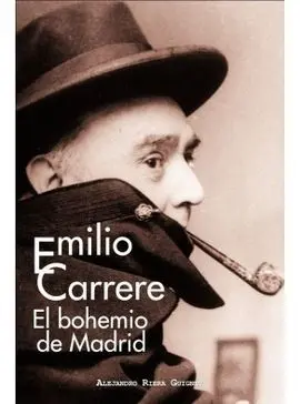 Emilio Carrere. El Bohemio de Madrid
