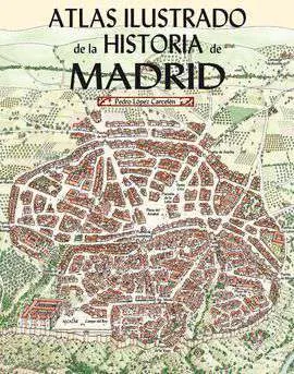 Atlas Ilustrado de la Historia de Madrid