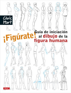 ­FIGURATE! GUIA DE INICIACION AL DIBUJO DE LA FIGURA HUMANA