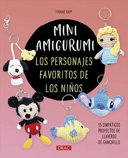 Mini Amigurumi. Los Personajes Favoritos de los Niños