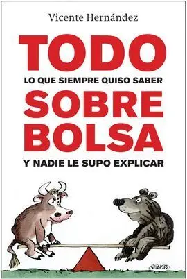 Todo lo que Siempre Quiso Saber Sobre Bolsa y Nadie le Supo Explicar