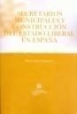 SECRETARIOS MUNICIPALES Y CONSTRUCCION DEL ESTADO LIBERAL EN ESPAÑA