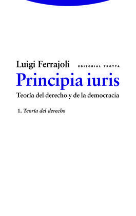 PRINCIPIA IURIS. TEORÍA DEL DERECHO Y DE LA DEMOCRACIA